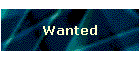 Wanted